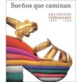 sueños que caminan: salvatore ferragamo 1898-1960-9788493442620 sueños que caminan: salvatore ferragamo 1898-1960-9788493442620