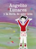 angelito lunares y la lluvia de astericos-9788493617820 angelito lunares y la lluvia de astericos-9788493617820