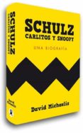 schulz carlitos y snoopy: una biografia-david michaelis-9788493686420 schulz carlitos y snoopy: una biografia-david michaelis-9788493686420