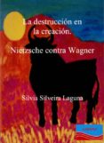 la destruccion en la creacion-silvia silveira laguna-9788493968120 la destruccion en la creacion-silvia silveira laguna-9788493968120