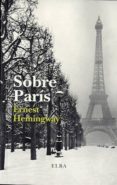 sobre paris-ernest hemingway-9788493990220 sobre paris-ernest hemingway-9788493990220