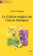 la galicia magica de garcia marquez-carlos g. reigosa-9788494116520 la galicia magica de garcia marquez-carlos g. reigosa-9788494116520