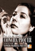 concha piquer: asi era mi madre, biografia escrita por su hija concha marquez piquer-concha marquez piquer-9788494475320 concha piquer: asi era mi madre, biografia escrita por su hija concha marquez piquer-concha marquez piquer-9788494475320