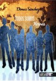todos somos héroes-dimas sanchez-9788494597220 todos somos héroes-dimas sanchez-9788494597220