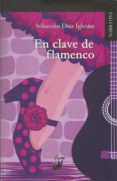 en clave de flamenco-sebastian diaz iglesias-9788494782220 en clave de flamenco-sebastian diaz iglesias-9788494782220