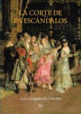 la corte de los escandalos-julio longobardo carrillo-9788494829420 la corte de los escandalos-julio longobardo carrillo-9788494829420