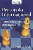 protocolo internacional: tratado de ceremonial diplomatico-tomas chavarri del rivero-9788495789020 protocolo internacional: tratado de ceremonial diplomatico-tomas chavarri del rivero-9788495789020