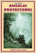 angeles protectores: descubre cuales son los tuyos y beneficiate de sus virtudes-leo kabal-9788495919120 angeles protectores: descubre cuales son los tuyos y beneficiate de sus virtudes-leo kabal-9788495919120