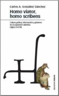 homo viator, homo scribens-carlos alberto gonzalez sanchez-9788496467620 homo viator, homo scribens-carlos alberto gonzalez sanchez-9788496467620