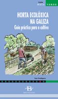 horta ecoloxica na galiza: guia practica para o cultivo-xan pouliquen-9788496526020 horta ecoloxica na galiza: guia practica para o cultivo-xan pouliquen-9788496526020