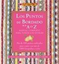 los puntos de bordado de la a a la z: manual completo para todos los niveles: mas de 100 puntos explicados paso a paso con mas de 1300 fotografias a color-9788496550520 los puntos de bordado de la a a la z: manual completo para todos los niveles: mas de 100 puntos explicados paso a paso con mas de 1300 fotografias a color-9788496550520