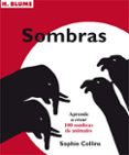 sombras: aprender a crear 100 sombras de animales-sophie collins-9788496669420 sombras: aprender a crear 100 sombras de animales-sophie collins-9788496669420