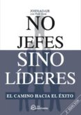 no jefes, sino lideres (2ª ed.) : el camino hacia el exito-john adair-peter reed-9788496743120 no jefes, sino lideres (2ª ed.) : el camino hacia el exito-john adair-peter reed-9788496743120