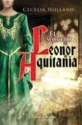 el secreto de leonor de aquitania-cecelia holland-9788496952720 el secreto de leonor de aquitania-cecelia holland-9788496952720