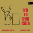 no es una caja-antoinette portis-9788496957220 no es una caja-antoinette portis-9788496957220