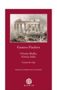 oriente medio, grecia, italia: carta de viaje-gustave flaubert-9788496974920 oriente medio, grecia, italia: carta de viaje-gustave flaubert-9788496974920