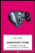amor puro y duro: psicologia de la pareja, sus emociones y sus co nflictos-pilar varela-9788497344920 amor puro y duro: psicologia de la pareja, sus emociones y sus co nflictos-pilar varela-9788497344920