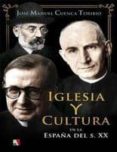 iglesia y cultura en la españa del s. xx-jose manuel cuenca toribio-9788497391320 iglesia y cultura en la españa del s. xx-jose manuel cuenca toribio-9788497391320