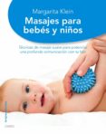 masajes para bebes y niños: tecnicas de masaje suave para potenci ar una profunda comunicacion con tu hijo-margarita klein-9788497545020 masajes para bebes y niños: tecnicas de masaje suave para potenci ar una profunda comunicacion con tu hijo-margarita klein-9788497545020