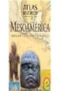 atlas historico de mesoamerica: olmecas, toltecas, mayas, aztecas-norman bancroft hunt-9788497646420 atlas historico de mesoamerica: olmecas, toltecas, mayas, aztecas-norman bancroft hunt-9788497646420