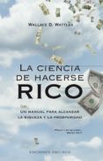 la ciencia de hacerse rico: un manual para alcanzar la riqueza y la prosperidad-wallace d. wattles-9788497773720 la ciencia de hacerse rico: un manual para alcanzar la riqueza y la prosperidad-wallace d. wattles-9788497773720