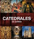 (pe) catedrales de españa-pedro navascues-9788497856720 (pe) catedrales de españa-pedro navascues-9788497856720