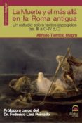 la muerte y el mas alla en la roma antigua: un estudio sobre text os escogidos-alfredo tiemblo magro-9788498272420 la muerte y el mas alla en la roma antigua: un estudio sobre text os escogidos-alfredo tiemblo magro-9788498272420