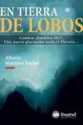 en tierra de lobos: cambio climatico 2027: una nueva glaciacion a sola el pirineo-alberto martinez embid-9788498291520 en tierra de lobos: cambio climatico 2027: una nueva glaciacion a sola el pirineo-alberto martinez embid-9788498291520