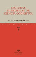 lecturas filosoficas de ciencia cognitiva-luis a. perez miranda-9788498601220 lecturas filosoficas de ciencia cognitiva-luis a. perez miranda-9788498601220