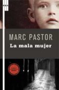 la mala mujer-marc pastor-9788498674620 la mala mujer-marc pastor-9788498674620