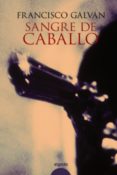 sangre de caballo-francisco galvan-9788498771220 sangre de caballo-francisco galvan-9788498771220