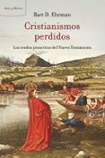 cristianismos perdidos: los credos poscritos del nuevo testamento-bart d. ehrman-9788498920420 cristianismos perdidos: los credos poscritos del nuevo testamento-bart d. ehrman-9788498920420