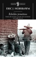 rebeldes primitivos-eric j. hobsbawn-9788498921120 rebeldes primitivos-eric j. hobsbawn-9788498921120