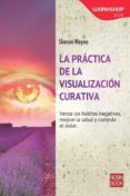 la practia de la visualizacion curativa-sharon wayne-9788499173320 la practia de la visualizacion curativa-sharon wayne-9788499173320
