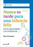 nunca es tarde para tener una infancia feliz-ben furman-9788499214320 nunca es tarde para tener una infancia feliz-ben furman-9788499214320