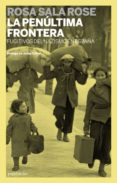 la penultima frontera: fugitivos del nazismo en españa-rosa sala rose-9788499420820 la penultima frontera: fugitivos del nazismo en españa-rosa sala rose-9788499420820