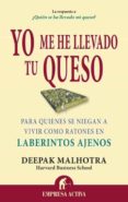 yo me he llevado tu queso (ebook)-deepak malhotra-9788499441320 yo me he llevado tu queso (ebook)-deepak malhotra-9788499441320