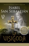 la visigoda-isabel san sebastian-9788499706320 la visigoda-isabel san sebastian-9788499706320