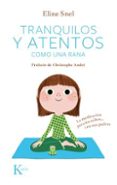 tranquilos y atentos como una rana-eline snel-9788499882420 tranquilos y atentos como una rana-eline snel-9788499882420