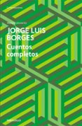 cuentos completos-jorge luis borges-9788499891620 cuentos completos-jorge luis borges-9788499891620