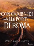 Descargas gratuitas de libros electrónicos sin registrarse CON GARIBALDI ALLE PORTE DI ROMA