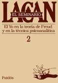 el seminario libro 2: el yo en la teoria de freud y en la tecnica psicoanalitica-jacques lacan-9789501239720 el seminario libro 2: el yo en la teoria de freud y en la tecnica psicoanalitica-jacques lacan-9789501239720