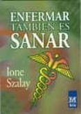 enfermar tambien es sanar salud, enfermedad y trascendencia-ione szalay-9789501712520 enfermar tambien es sanar salud, enfermedad y trascendencia-ione szalay-9789501712520
