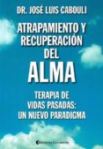 atrapamiento y recuperacion del alma-jose luis cabouli-9789507544620 atrapamiento y recuperacion del alma-jose luis cabouli-9789507544620