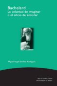 bachelard la voluntad de imaginar o el oficio de ensoñar (ebook)-9789586653220 bachelard la voluntad de imaginar o el oficio de ensoñar (ebook)-9789586653220