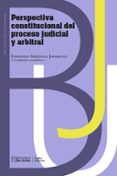 Una descarga de libros PERSPECTIVA CONSTITUCIONAL DEL PROCESO JUDICIAL Y ARBITRAL PDF MOBI PDB