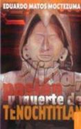 vida, pasion y muerte de tenochtitlan-eduardo matos moctezuma-9789681669720 vida, pasion y muerte de tenochtitlan-eduardo matos moctezuma-9789681669720