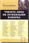 treinta años de integracion europea-carlos francisco molina del pozo-9789898312020 treinta años de integracion europea-carlos francisco molina del pozo-9789898312020