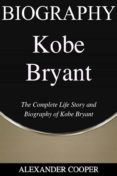 Nuevo libro real de descarga en pdf. KOBE BRYANT BIOGRAPHY