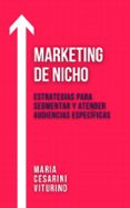 MARKETING DE NICHO: ESTRATEGIAS PARA SEGMENTAR Y ATENDER AUDIENCIAS ESPECÍFICAS